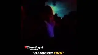 DJ MICKEY FINN ❤️Them Days! Take us back