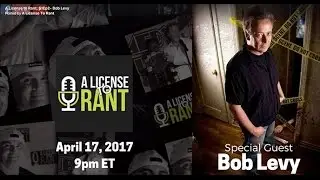 A License To Rant;S1Ep2- Comedian, Bob Levy