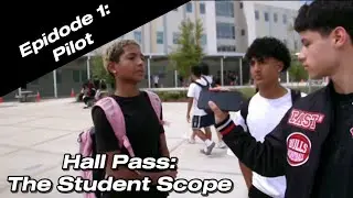 Hall Pass: The Student Scoop | EP 1 - Pilot