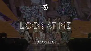 TWICE 「Look At Me」 Acapella