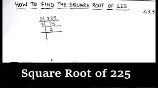 How to Find Square Root of 225 by Prime Factorization / Square Root of 225 / 225  Square Root