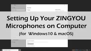 [ZINGYOU OFFICIAL] How To Set Up Your ZINGYOU Microphones on Computer. (for Windows 10 & macOS)