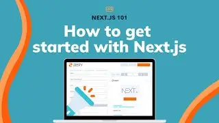 Next.js 101: How to get started with Next.js for your next website project