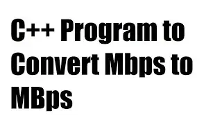 C++ Program to convert Mbps to MBps