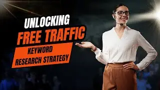 Unlocking Free Traffic: The Revolutionary Keyword Research Strategy You Need to Know