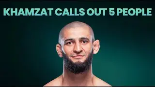 The 5 people Khamzat called out this week