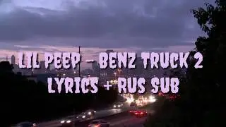 Lil Peep - Benz Truck 2 [Lyrics] + [Rus Sub]