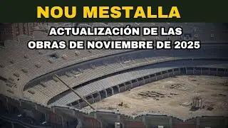 ACTUALIZACION DE LAS OBRAS DE NOU MESTALLA - NOVIEMBRE 2025