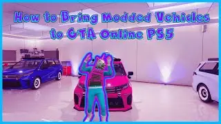 How To Bring Modded Vehicles In GTA Online from PC to PS5 Tutorial