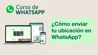 ¿Cómo enviar tu ubicación en WhatsApp? | Curso de Whatsapp