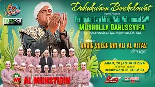 LIVE AL MUNSYIDIN & HABIB SOLEH AL ATTAS | PERINGATAN ISRO MI'ROJ MUSHOLA DARUSSYIFA DUKUHWARU TEGAL