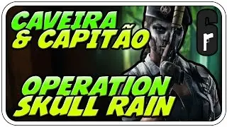 CAPITÃO & CAVEIRA - RAINBOW SIX SIEGE: SKULL RAIN - Let's Play RBSS - Dhalucard