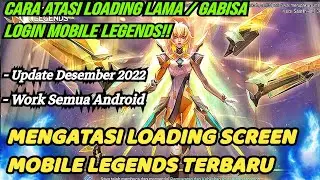 CARA MENGATASI MOBILE LEGEND STUCK DI LOADING TIDAK BISA LOGIN SETELAH UPDATE TERBARU 2022