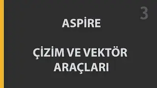 Aspire Çizim ve Vektör Araçları