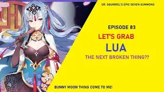 Lua Summons - Let's Get Our NEWEST Broken Hero! [Epic Seven Summons EP83]