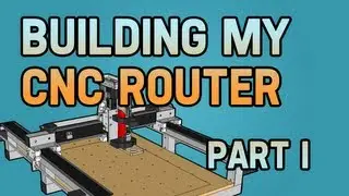 Building my CNC Router - Part I