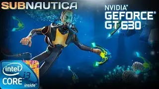 Subnautica | Gameplay ON GT630 2GB DDR3 [HD]
