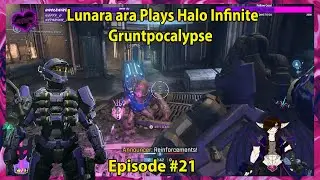 Lunara ara Plays Halo Infinite Gruntpocalypse Episode - 21