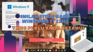 Inilah Fitur Keren Windows 11 22H2 Yang Wajib Diketahui