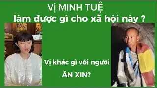 Vị MINH TUỆ làm được gì cho xã hội ? Khiến hàng ngàn người quỳ lạy Vị ?