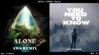 Alone Pt. II (AWS Remix) ✘ You Need To Know [Experiment] - Alan Walker, Axel Johansson & More!