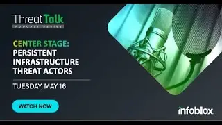 Center Stage:  Persistent Infrastructure Threat Actors