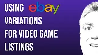 How to Use Variations to List Multiple Video Games on eBay!