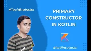 L-22: Primary constructor in kotlin with example