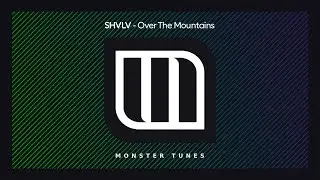SHVLV - Over The Mountains [Monster Tunes]