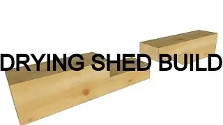 Drying Shed Build