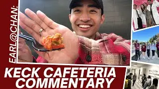 EARL AT CHAN: Keck Cafeteria Commentary