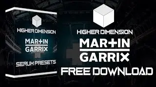 HIGHER DIMENSION - MARTIN GARRIX SERUM PRESETS [FREE DOWNLOAD]