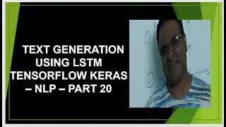 Text Generation using LSTM  Tensorflow  Keras | Natural Language Processing | NLP tutoial Part 20