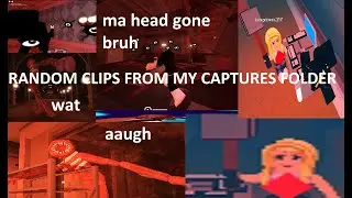 some random (old) clips from my captures folder