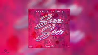 Soca Sex | Kerwin Du Bois | 2021 Soca (Explicit)