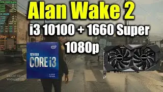Alan Wake 2 - i3 10100 + GTXX 1660 Super