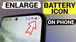 How to make  Battery Icon and Others Bigger on Your Phone