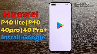 Huawei P40 lite| P40| 40pro |40 Pro Install Google