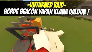 UNTURNED HORDE BEACON YAPAN KLANA BASKIN ATTIM! (TEK BAŞIMA SAVAŞTIM) UNTURNED RAİD #90