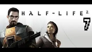 Let's Play: Half-Life 2 Part 7 