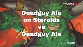 Deadguy Ale on Steroids vs Deadguy Ale - Ep5 | Old School Magic 93/94 | Raging Bull Series | 063