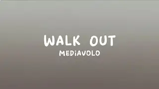 Mediavolo - Walk Out (Lyrics)