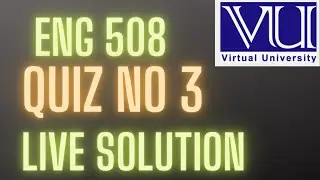 ENG 508/QUIZ NO 3 /LIVE SOLUTION /fall 2022 #vu #creative