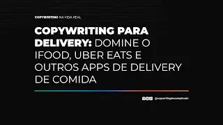 Copywriting para Delivery: Domine o IFOOD, UBER EATS e Outros APPS de Delivery de Comida