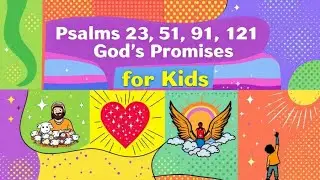 Psalms 23, 51, 91, 121 - God's Promises for Kids |  Sunday School - Peaceful Prayer - Psalms Prayer