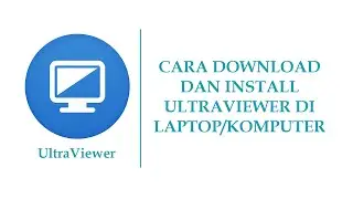 CARA DOWNLOAD DAN INSTALL ULTRAVIEWER DI LAPTOP/KOMPUTER