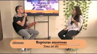 CONVERSEMOS DE TODO - Ep. 23: Rupturas amorosas