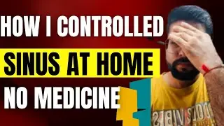 How I Controlled Sinus at home without any medicine || Sinus Remedies || Treat Sinus at home