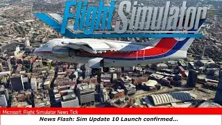 Microsoft Flight Simulator 2020 Sim Update 10 Release Confirmed