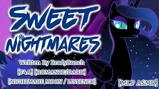 [MLP ASMR] 'Sweet Nightmares' by BradyBunch (Romance/Dark - Nightmare Moon/Reader - F4A)